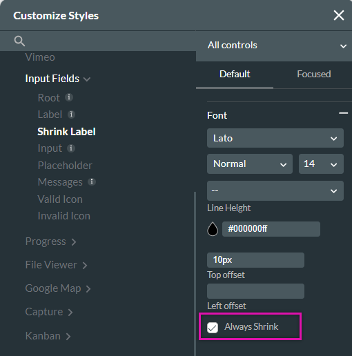 customize styles > input field > shrink label > always shrink 